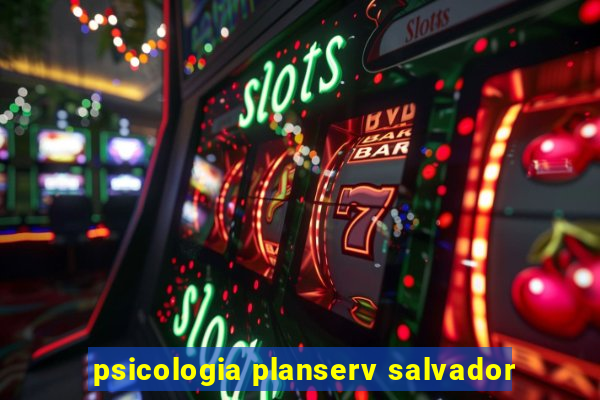 psicologia planserv salvador